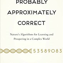 [FREE] EPUB 🖋️ Probably Approximately Correct: Nature's Algorithms for Learning and