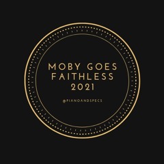 MOBY GOES FAITHLESS 2021 (Pianoandspecs Rework) joanna countdown remix
