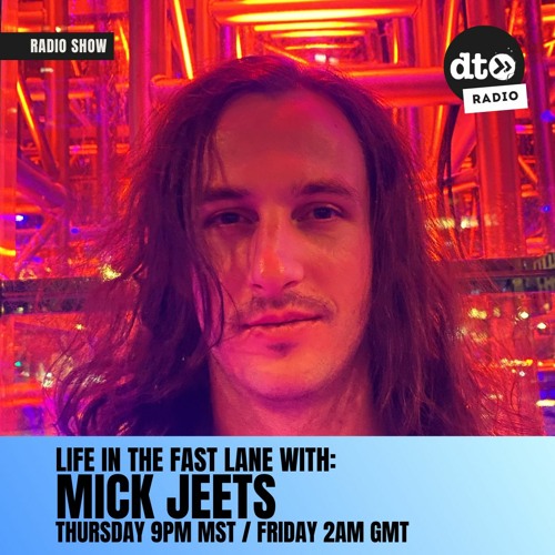 Life in the Fast Lane with Mick Jeets #006