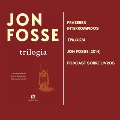 Prazeres Interrompidos #313: Jon Fosse - Trilogía (2014)