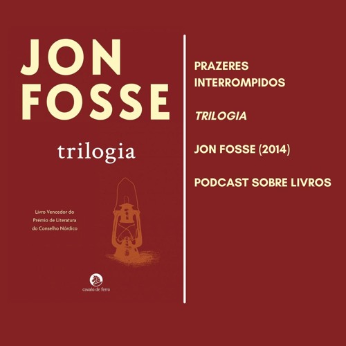 Prazeres Interrompidos #313: Jon Fosse - Trilogía (2014)