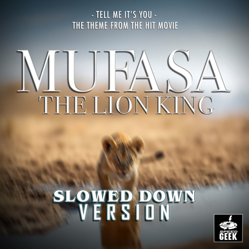 Tell Me It's You (From "Mufasa: The Lion King") (Slowed Down Version)
