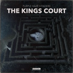 Purple Haze x FaderX - The Kings Court [OUT NOW]