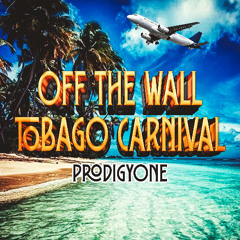 PRODIGYONE -  OFF THE WALL  x TOBAGO CARNIVAL 2025