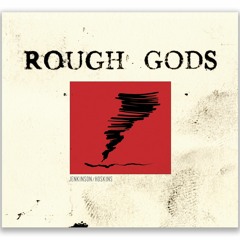 ROUGH GODS - Excerpt From Exegesis