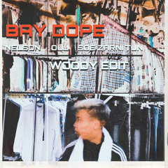 OUJ- BAY DOPE ( WOODY EDIT )