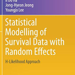 [View] EBOOK 💕 Statistical Modelling of Survival Data with Random Effects: H-Likelih