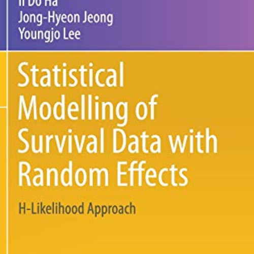 [View] EBOOK 💕 Statistical Modelling of Survival Data with Random Effects: H-Likelih