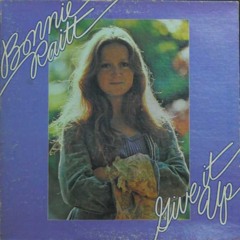 Bonnie Raitt – Give It Up (1972)