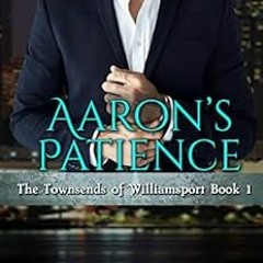 [Access] EBOOK 💕 Aaron's Patience (The Townsends of Williamsport Book 1) by Tiffany