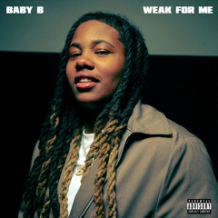 Baby B - Weak For Me