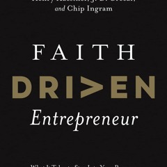 [PDF] DOWNLOAD Faith Driven Entrepreneur: What It Takes to Step Into Your Purpose and Pursue