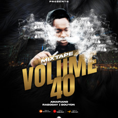 A VOLUME 40💨 [AMAPIANO - RABODAY - BOUYON]