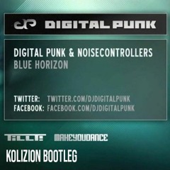 Noisecontrollers X Digital Punk - Blue Horizon (Kolizion Bootleg)