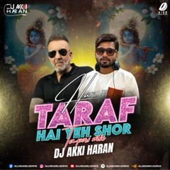 Har Taraf Hai Yeh Shor (Tapori Mix) - DJ Akki Haran