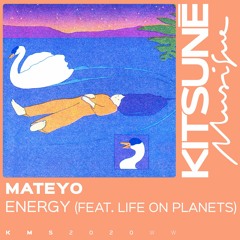 Mateyo - Energy(feat. Life On Planets) | Kitsune Musique