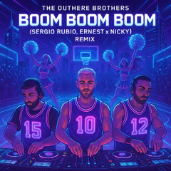 The Outhere Brothers - Boom Boom Boom ( Sergio Rubio, ERNEST X NICKY (IT) Remix )