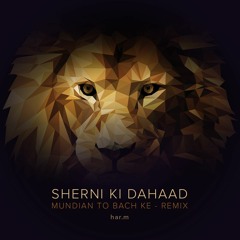 Sherni Ki Dahaad (Mundian To Bach Ke - Remix)