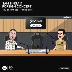 SWU FM | Sam Binga & Foreign Concept | 09.05.24
