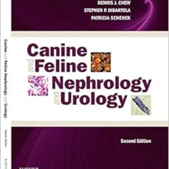 FREE PDF 📰 Canine and Feline Nephrology and Urology by Dennis J. Chew DVM  DACVIM,St