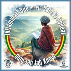 Infiammati Dub Meets Valeria UpBeat - Only Jah Jah Know