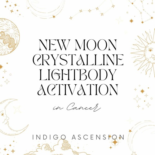 New Moon In Cancer Crystalline Lightbody Activation