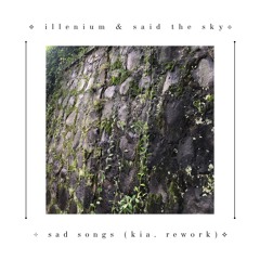 ⊹⁺.˚⟡ illenium & said the sky - sad songs (kia. rework)⟡˚.⁺⊹