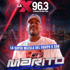 EN VIVO POR LA X 96.3 FM LABOR DAY WEEKEND TAKE OVER ~ LA SUPER MEZCLA DEL EQUIPO X CON DJ MARITO