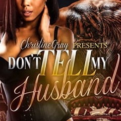 Read EBOOK 📒 Don't Tell My Husband (A BWAM Romance) by  Christine Gray PDF EBOOK EPU