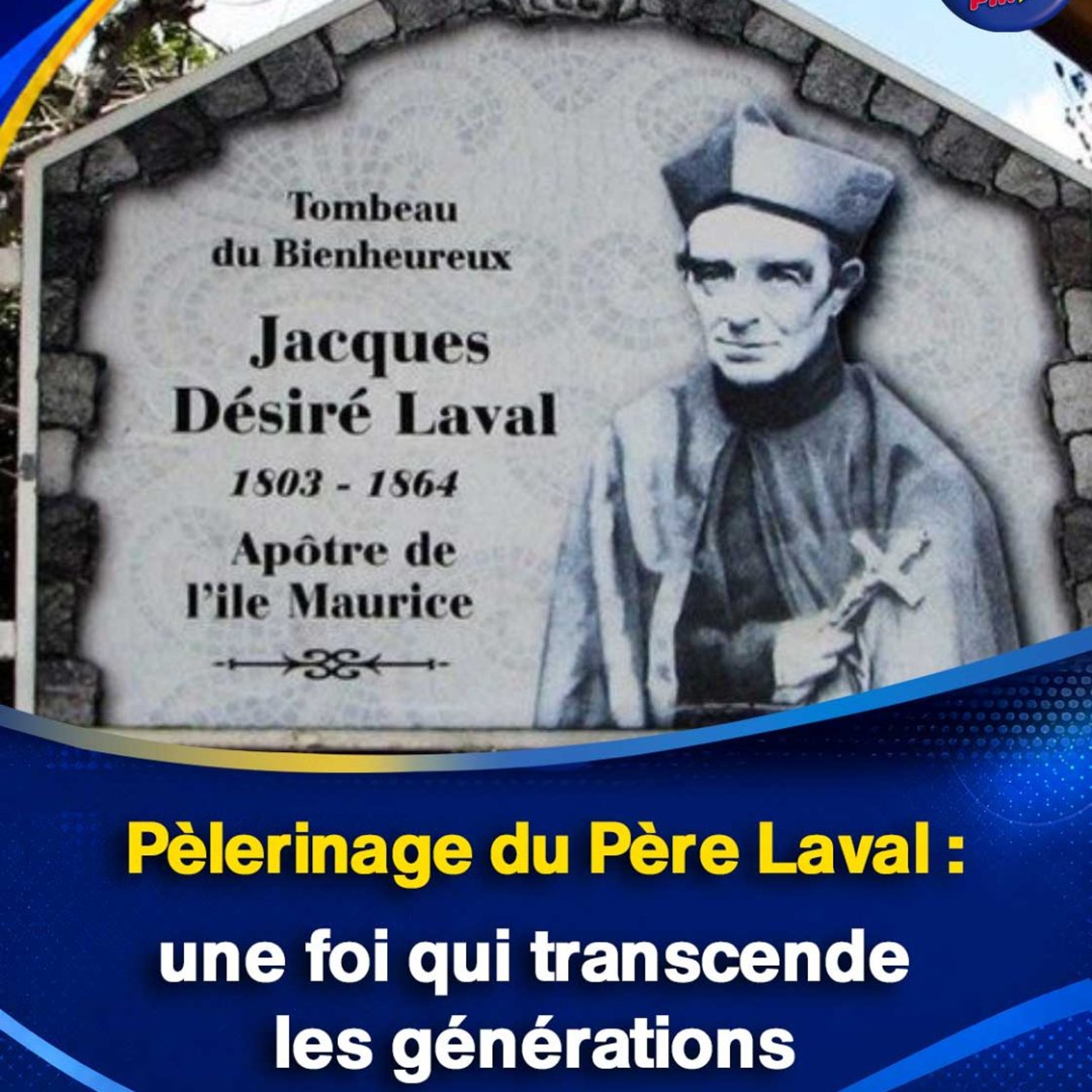 Pèlerinage du Père Laval : une foi qui transcende les générations