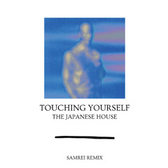 The Japanese House - Touching Yourself (Samrei Remix)