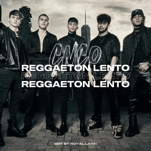 Reggaeton Lento - CNCO ft ROYAL LATIN EDIT