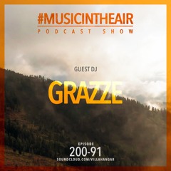 #MUSICINTHEAIR [200-91] w/ GRAZZE