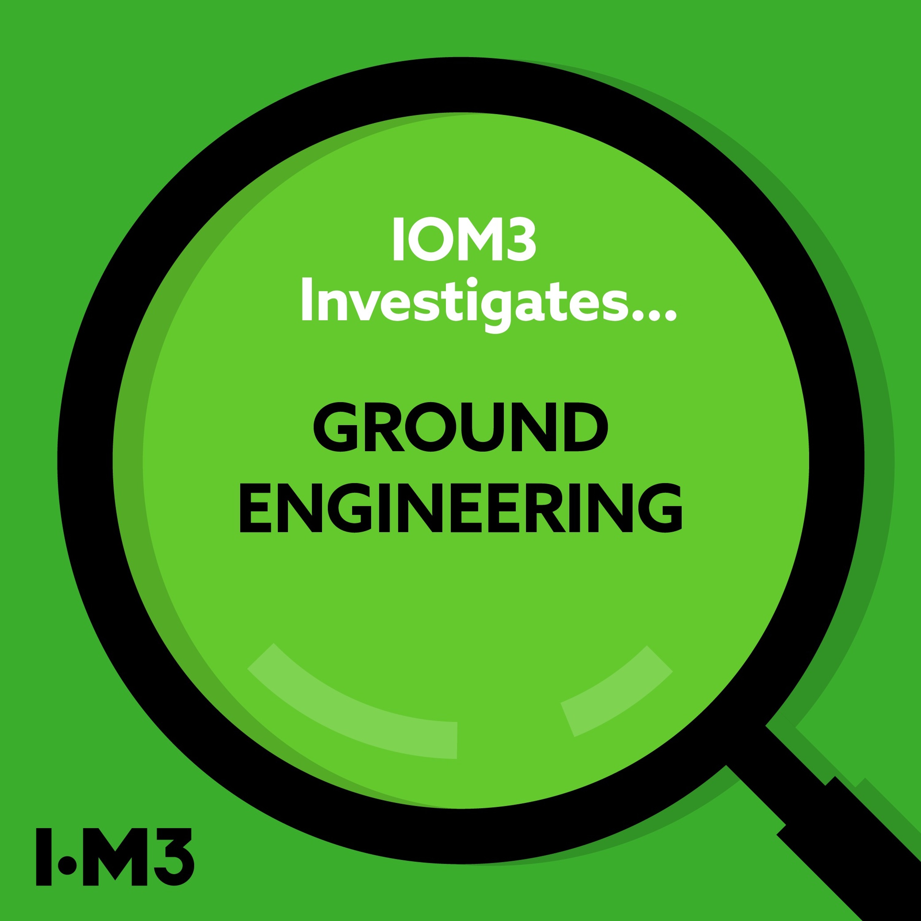 IOM3 Investigates... Ground engineering