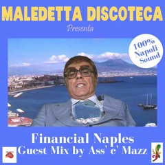 "FINANCIAL NAPLES " GUEST MIX by ASS' E' MAZZ ( 100% NAPOLI SOUND SPECIAL MIX )