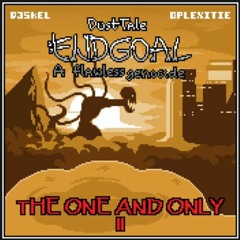 Dusttale Endgoal : A Flawless Genocide OST Phase 4 - "The One And Only II"