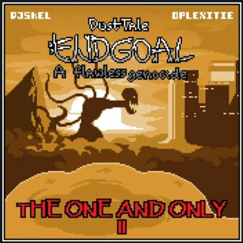 Dusttale Endgoal : A Flawless Genocide OST Phase 4 - "The One And Only II"