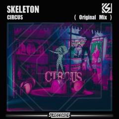 Skeleton - CIRCUS ( Original Mix )
