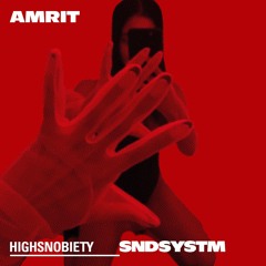 Amrit: Highsnobiety Soundsystem Guest Mix 012