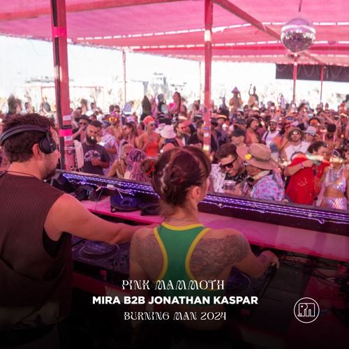 Mira b2b Jonathan Kaspar - Pink Mammoth - Burning Man 2024