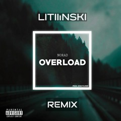 Norad- Overload (Litinski Remix)