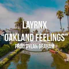"Oakland Feelings" (Prod. Dylan Graham)