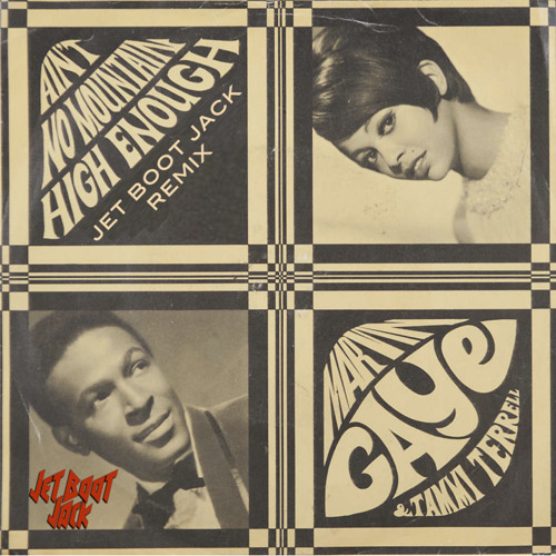 Marvin Gaye, Tammi Terrel - Ain't No Mountain High Enough (Jet Boot Jack Remix) DOWNLOAD!