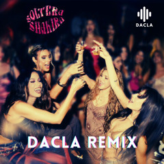 Shakira - Soltera (Dacla Remix)