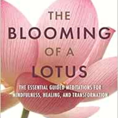 [READ] EPUB ✏️ The Blooming of a Lotus REVISED & EXPANDED: Essential Guided Meditatio