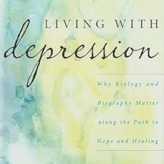 [Free] KINDLE 🗸 Living with Depression: Why Biology and Biography Matter along the P