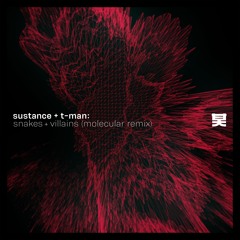 Sustance & T-Man - Snakes & Villains (Molecular Remix)