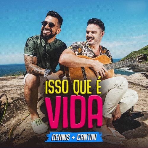 Dennis & Cantini - Isso que é vida (Dj Julian Gil)