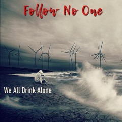 We All Drink Alone
