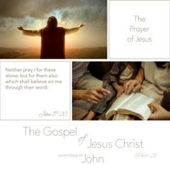 Voice Note for 20241220 - TheGospelofJesusChrist-Part21-John17-ThePrayerofJesus